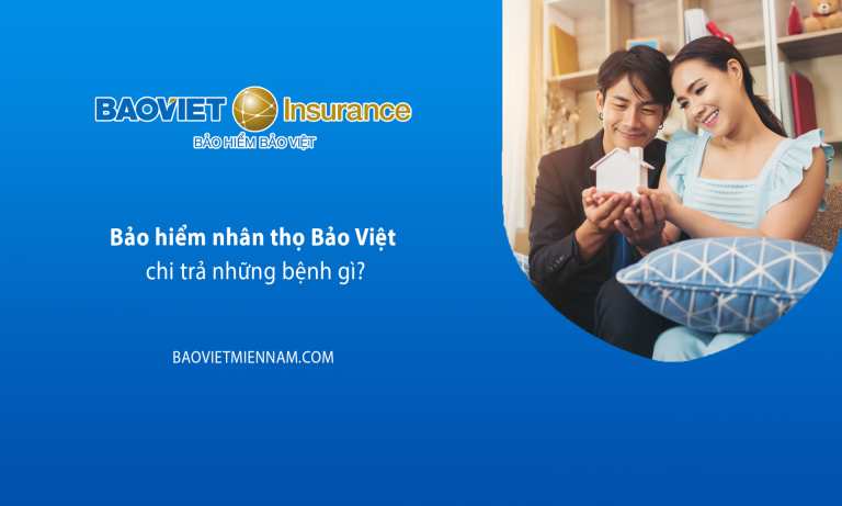 Bảo hiểm Bảo Việt chi trả nhưng bệnh gì