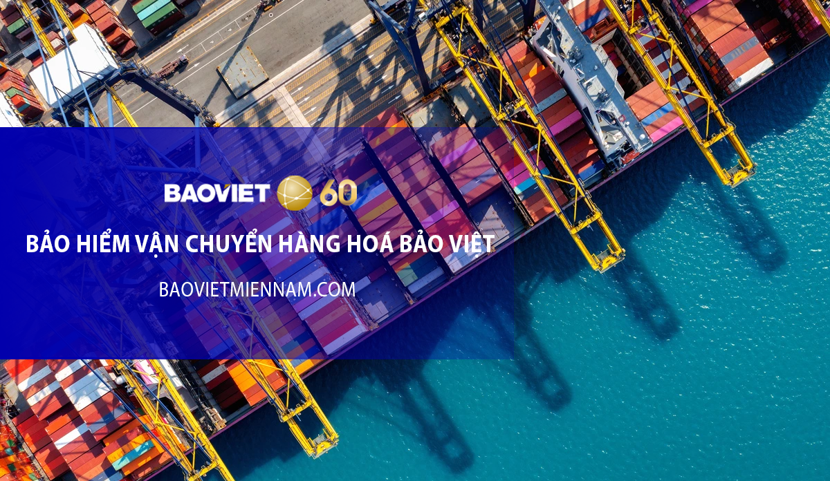 Bảo hiểm vận chuyển hàng hoá Bảo Việt uy tín