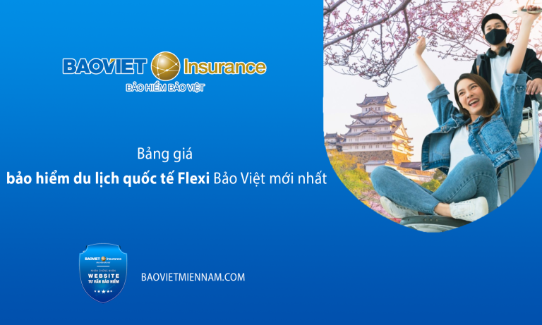Bảng giá bảo hiểm du lịch quốc tế Flexi Bảo Việt mới nhất