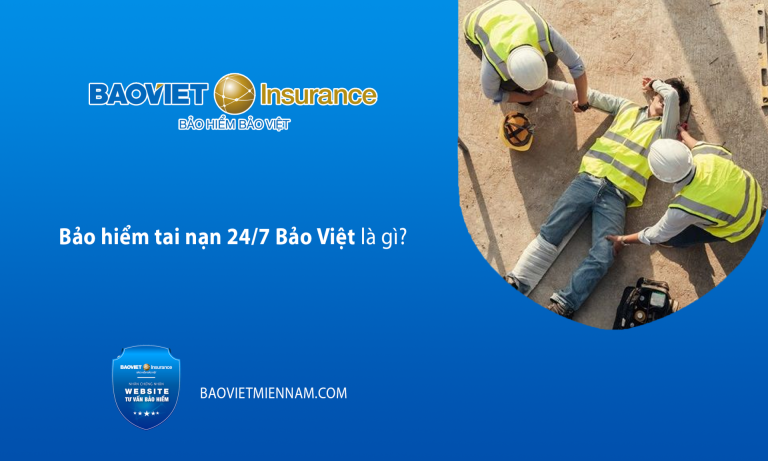 Bảo hiểm tai nạn 24/7 Bảo Việt là gì?