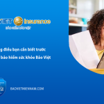 Những điều bạn cần biết trước khi mua bảo hiểm sức khoẻ Bảo Việt