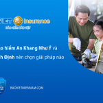 so-sanh-bao-hiem-an-khang-nhu-y-va-an-tam-hoach-dinh-nen-chon-giai-phap-nao-kienthuc