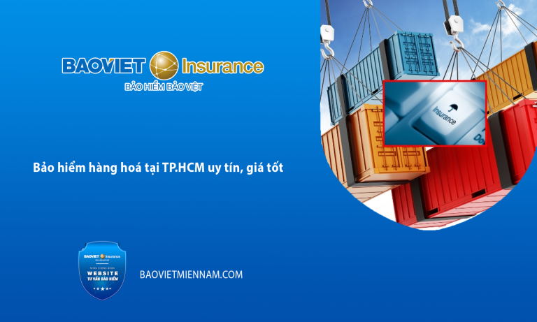 Bảo hiểm hàng hoá tại TPHCM uy tín, giá tốt
