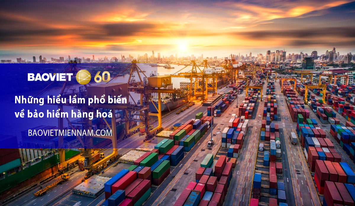 Những hiểu lầm phổ biến về bảo hiểm h&agrave;ng ho&aacute; - Kiến thức Bảo Việt