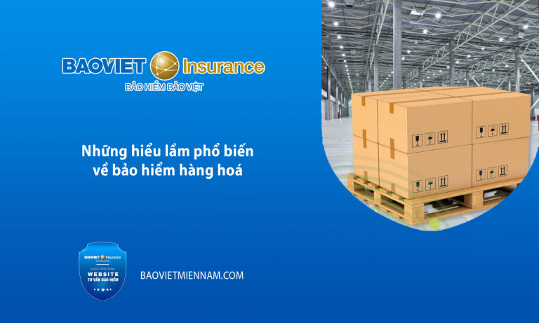 Những hiểu lầm phổ biến về bảo hiểm hàng hoá - Bảo Việt Miền Nam