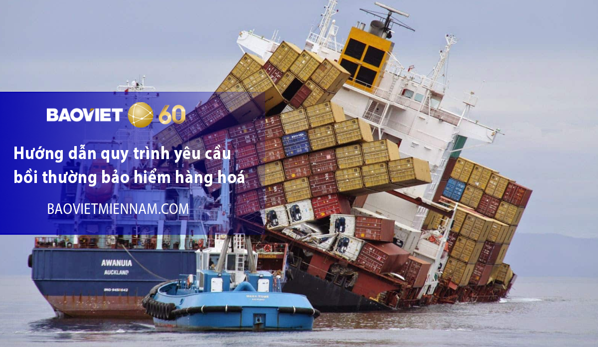 Hướng dẫn y&ecirc;u cầu bồi thường bảo hiểm h&agrave;ng ho&aacute; Bảo Việt