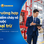 10 trường hợp bảo hiểm ch&aacute;y nổ bắt buộc bị loại trừ