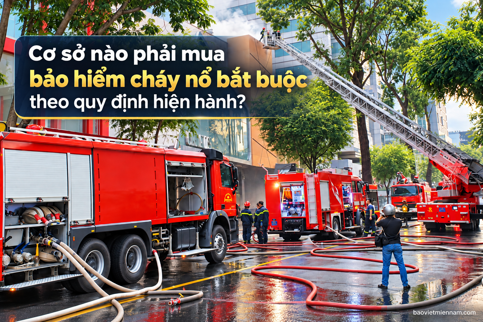 Cơ sở n&agrave;o phải mua bảo hiểm ch&aacute;y nổ bắt buộc theo quy định hiện h&agrave;nh